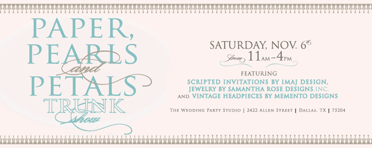 Paper, Pearls and Petals, Imaj Design Trunk Show, Wedding Invites Dallas
