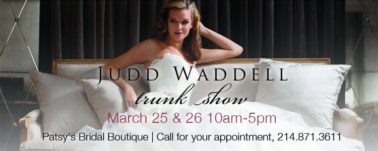 Judd Waddell Trunk Show, Patsy's Bridal Boutique