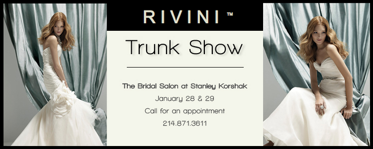 Rivini Trunk Show, The Bridal Salon at Stanley Korshak, Dallas Bridal Boutique 