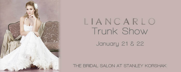 Liancarlo Trunk Show - The Bridal Salon at Stanley Korshak