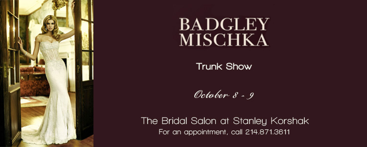 Badgley Mischka Trunk Show, Bridal Salon at Stanley Korshak Trunk Show in Dallas