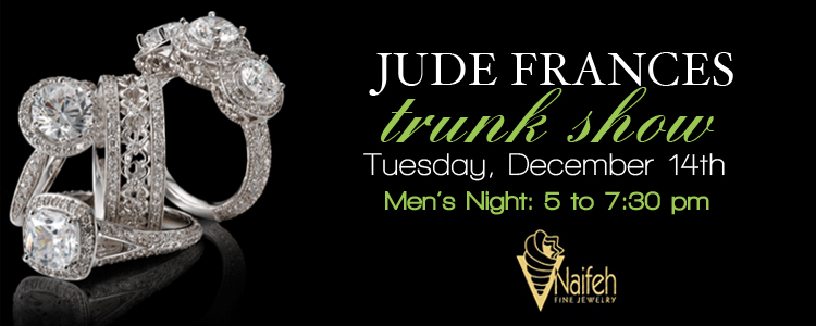 Naifeh Fine Jewelry, Jude Frances Trunk Show
