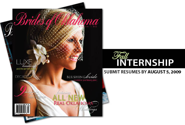 The Brides of Oklahoma magazine is looking for fall interns to work at their Oklahoma City office who are college students majoring in advertising, marketing, communications, graphic design or web design